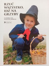 "RZUĆ WSZYSTKO, IDŹ NA GRZYBY"