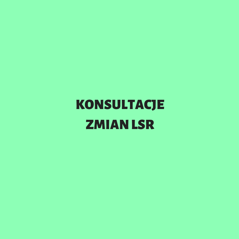 Konsultacje zmian LSR na lata 2023-2027 oraz Procedury ustalania niebudzących wątpliwości interpretacyjnych kryteriów wyboru operacji!!!