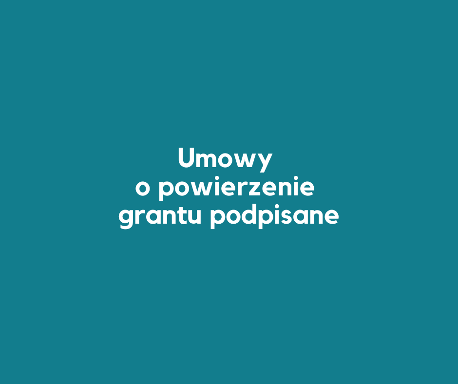 Kolejne umowy o powierzenie grantu podpisane!!!